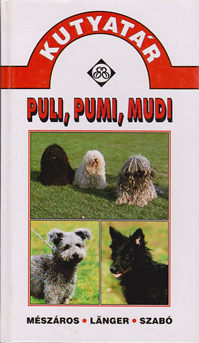 Könyv: Puli, pumi, mudi (Mészáros; Länger; Szabó)