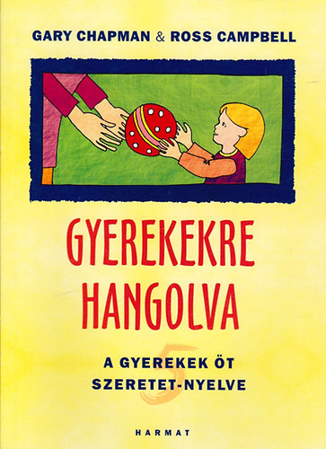 Könyv: Gyerekekre hangolva - A gyerekek öt szeretet-nyelve (Gary Chapman)