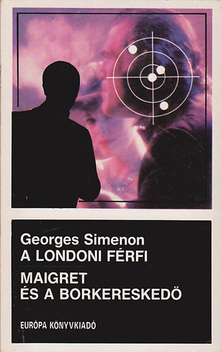 Könyv: A londoni férfi - Maigret és a borkereskedő (Georges Simenon)