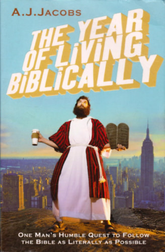 Könyv: The Year of Living Biblically (A. J. Jacobs)