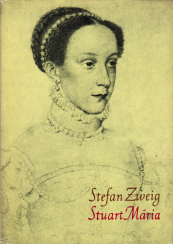 Könyv: Stuart Mária (Stefan Zweig)