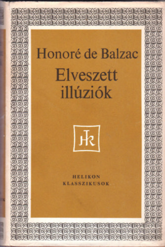 Könyv: Elveszett illúziók (Helikon Klasszikusok) (Honoré de Balzac)