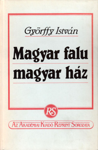 Könyv: Magyar falu, magyar ház (Györffy István)