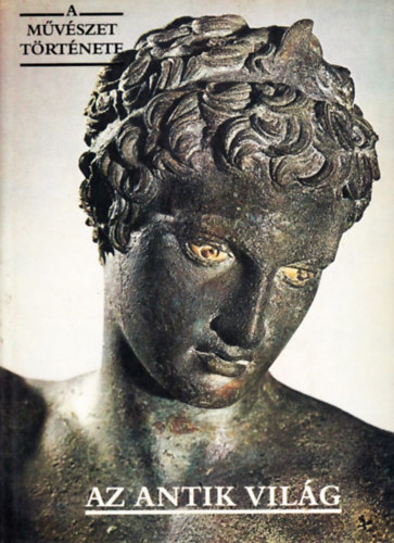 Könyv: A művészet története: Az antik világ (Corvina Kiadó)