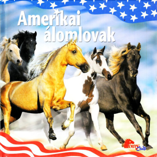 Könyv: Amerikai álomlovak (PonyClub) ()