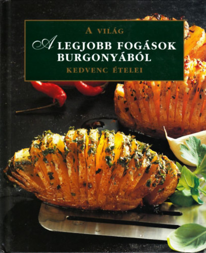 Könyv: A legjobb fogások burgonyából - A világ kedvenc ételei ()