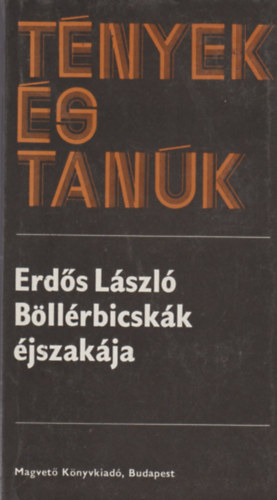 Könyv: Böllérbicskák éjszakája (tények és tanúk) (Erdős László)