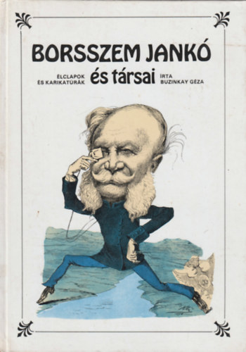Könyv: Borsszem Jankó és társai - Magyar élclapok és karikatúráik a XIX.század második felében (Buzinkay Géza)