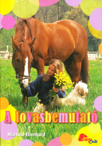 Könyv: A lovasbemutató (Pony Club) (Martina Eberhard)