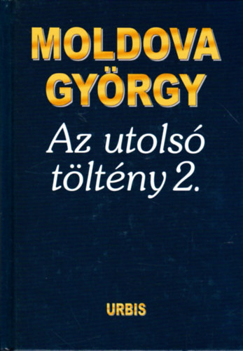 Könyv: Az utolsó töltény 2. (Moldova György)