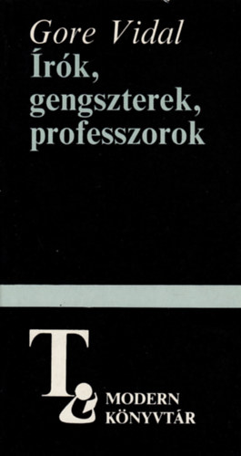 Könyv: Írók, gengszterek, professzorok (Gore Vidal)