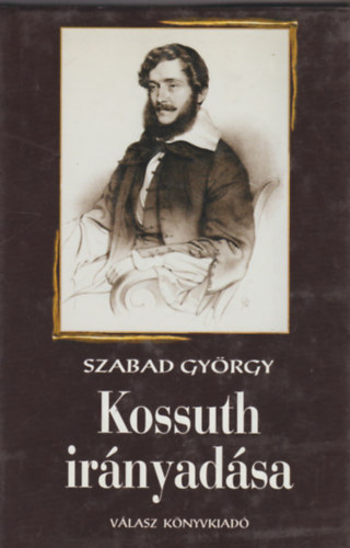 Könyv: Kossuth irányadása (Szabad György)
