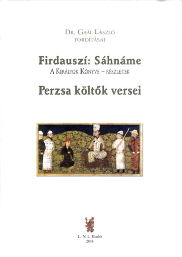 Könyv: Sáhnáme ​(A királyok könyve – részletek) / Perzsa költők versei (Firdauszí)