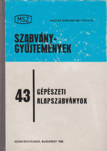 Könyv: Gépészeti alapszabványok (Szabványgyűjtemények 43.) (Majdán István (szerk.))