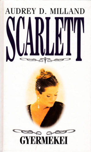 Könyv: Scarlett gyermekei (Audrey D. Milland)