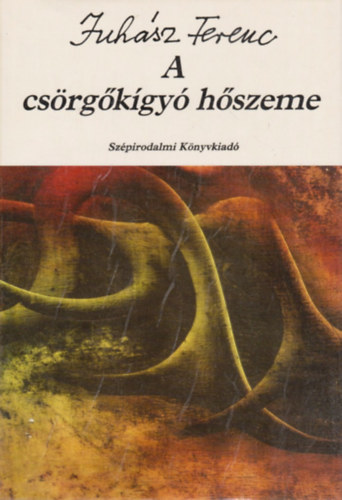 Könyv: A csörgőkígyó hőszeme (Juhász Ferenc)