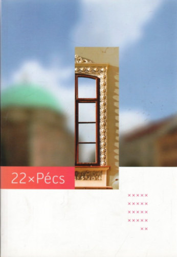 Könyv: 22 x Pécs (Méhes Károly (szerk.))