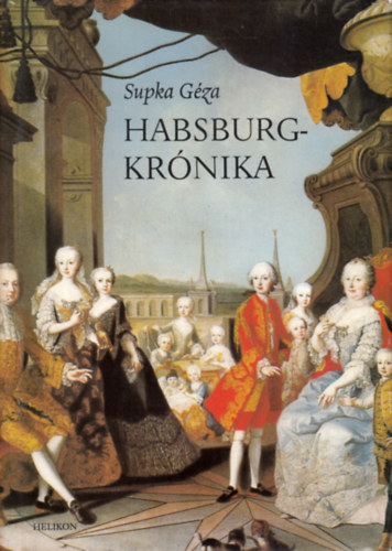 Könyv: Habsburg-krónika - Válogatás (Melléklettel) (Supka Géza)