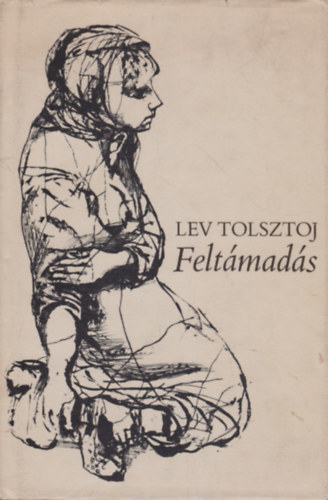 Könyv: Lev Tolsztoj: Feltámadás (Tolsztoj) - Hernádi Antikvárium - Online  antikvárium