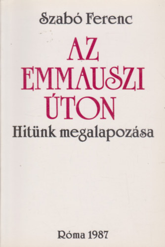 Könyv: Az emmauszi úton (Szabó Ferenc)