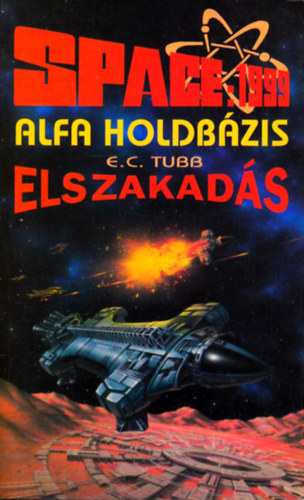 Könyv: Space 1999-Alfa Holdbázis:Elszakadás (E. C. Tubb)