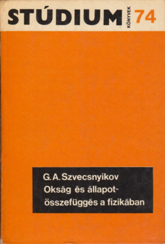 Könyv: Okság és állapotösszefüggés a fizikában (Stúdium Könyvek 74.) (G. A Szvecsnyikov)
