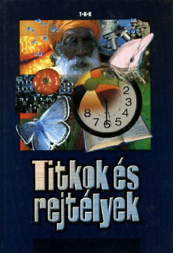 Könyv: Titkok és rejtélyek 6. (Rókáné Kalydi Bea - Szabó Zoltán - Tóthné Makai Andrea)