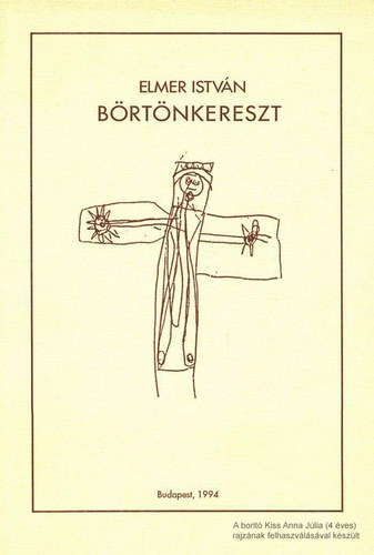 Könyv: Börtönkereszt - Börötnviselt katolikusok visszaemlékezései (Elmer István)