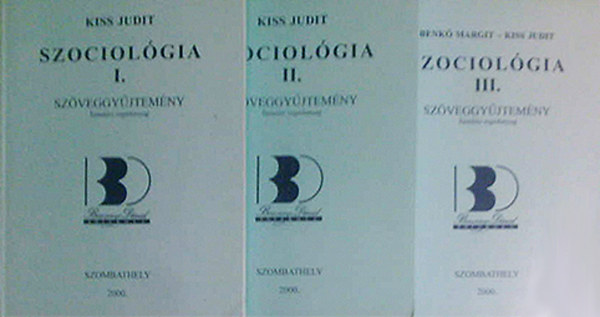 Könyv: Szociológia I-III. Szöveggyűjtemény (tanulási segédanyag) (Kiss Judit; Benkő Margit)