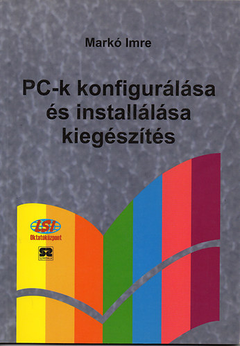 Könyv: PC-k konfigurálása és installálása -Kiegészítés (Markó Imre)