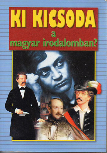 Könyv: Ki kicsoda a magyar irodalomban? (1000-től 2000-ig) (Gerencsér Ferenc)