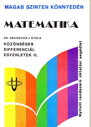 Könyv: Matematika - Közönséges differenciál egyenletek II (Dr. Obádovics J. Gyula)