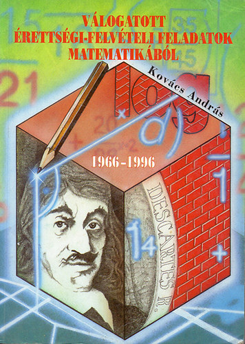 Könyv: Válogatott érettségi-felvételi feladatok matematikából 1966-1996 (Dr. Kovács András)