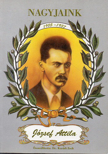 Könyv: József Attila (1905-1937) Nagyjaink (Dr. Karádi Zsolt)