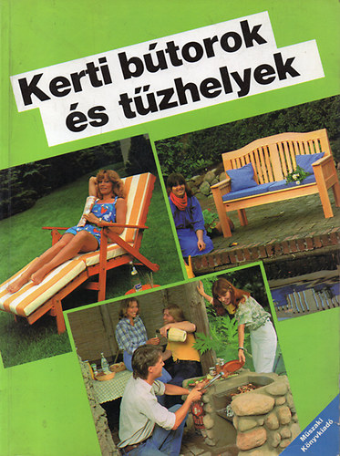 Könyv: Kerti bútorok és tűzhelyek (Felelős szerkesztő: Dr. Kovácsné Zentai Katalin; okl. gépész- és gazdasági mérnök)