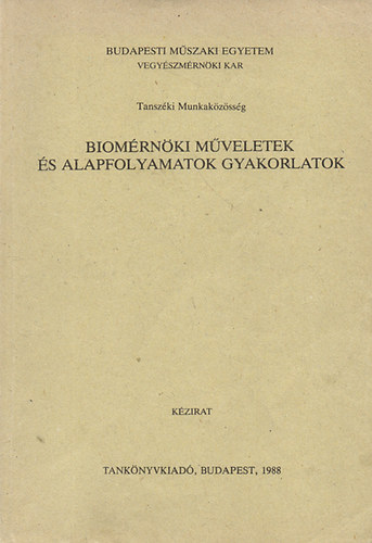 Könyv: Biomérnöki műveletek és alapfolyamatok gyakorlatok (kézirat) - BME VMK (Dr. Nyeste László (szerk.))
