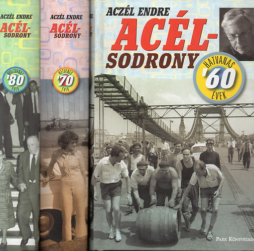 Könyv: Acélsodrony-trilógia - Hatvanas évek+Hetvenes évek+Nyolcvanas évek (Aczél Endre)
