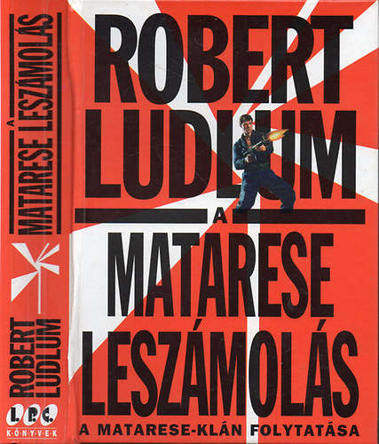 Könyv: A Matarese leszámolás - A Matarese-klán folytatása (Robert Ludlum)