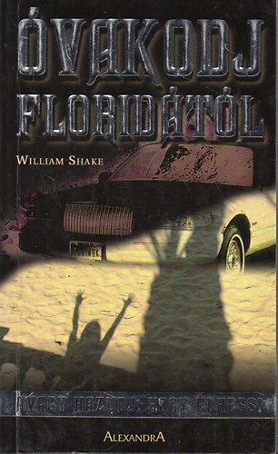 Könyv: Óvakodj Floridától! - Avagy hazudj, hogy élhess (William Shake)