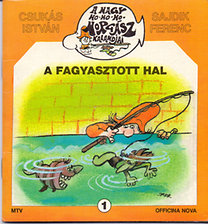 Könyv: A Nagy Ho-Ho-Ho-Horgász télen - A fagyasztott hal (Csukás István -Sajdik Ferenc)