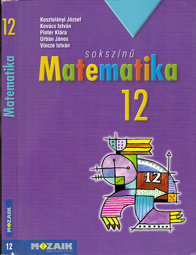 Könyv: Sokszínű matematika - Tankönyv 12. (Kosztolányi-Kovács-Pintér-Urbán-Vincze)