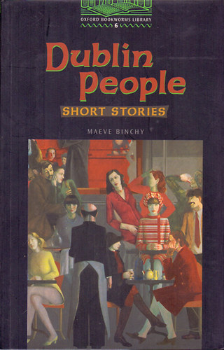 Könyv: Dublin People (Oxford Bookworms Stage 6.) (Maeve Binchy)