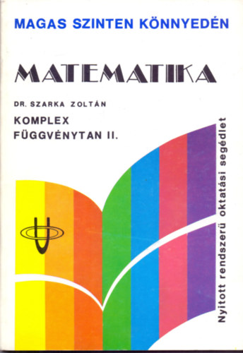 Könyv: Matematika - Komplex függvénytan II. (Dr. Szarka Zoltán)