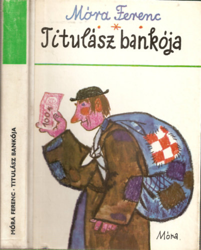 Könyv: Titulász bankója - Történelmi elbeszélések, mesék (Reich Károly rajzaival) (Móra Ferenc)