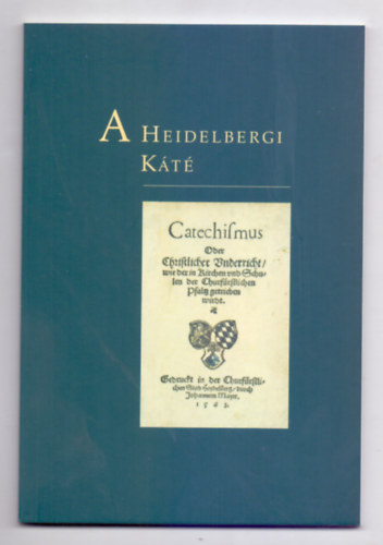 Könyv: A Heidelbergi Káté (Generális Konvent (szerk.))