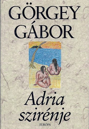 Könyv: Adria szirénje (Görgey Gábor)