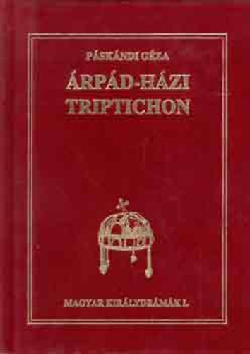 Könyv: Árpád-házi triptichon (Páskándi Géza)
