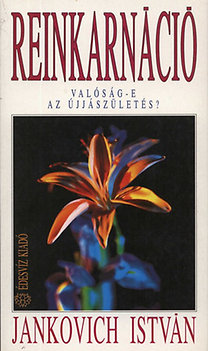 Könyv: Reinkarnáció - Valóság-e az újjászületés? (Jankovich István)
