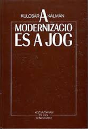 Könyv: A modernizáció és a jog (Kulcsár Kálmán)