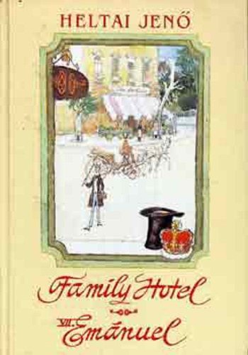 Könyv: Family ​hotel - VII. Emánuel (Heltai Jenő)
